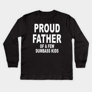 Funny Shirt for Dad Proud Father of a few Dumbass Kids Kids Long Sleeve T-Shirt